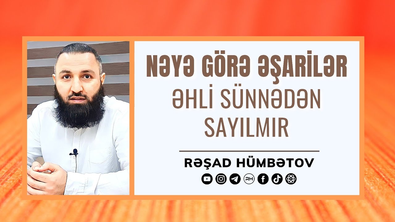 🌿 Nəyə görə ƏŞARİLƏR əhli sunnədən sayılmır? 👉 Rəşad Hümbətov