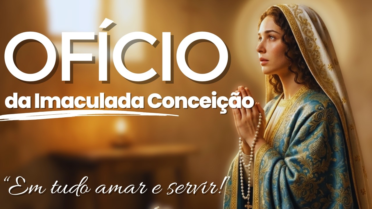 OFICIO da IMACULADA CONCEIÇÃO de NOSSA SENHORA 15/03/2026 - Oficio de Nossa Senhora dia 15/03/2026