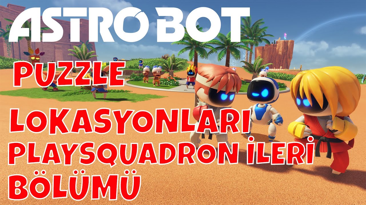 ASTRO BOT -  PUZZLE LOKASYONLARI - PLAYSQUADRON İLERİ