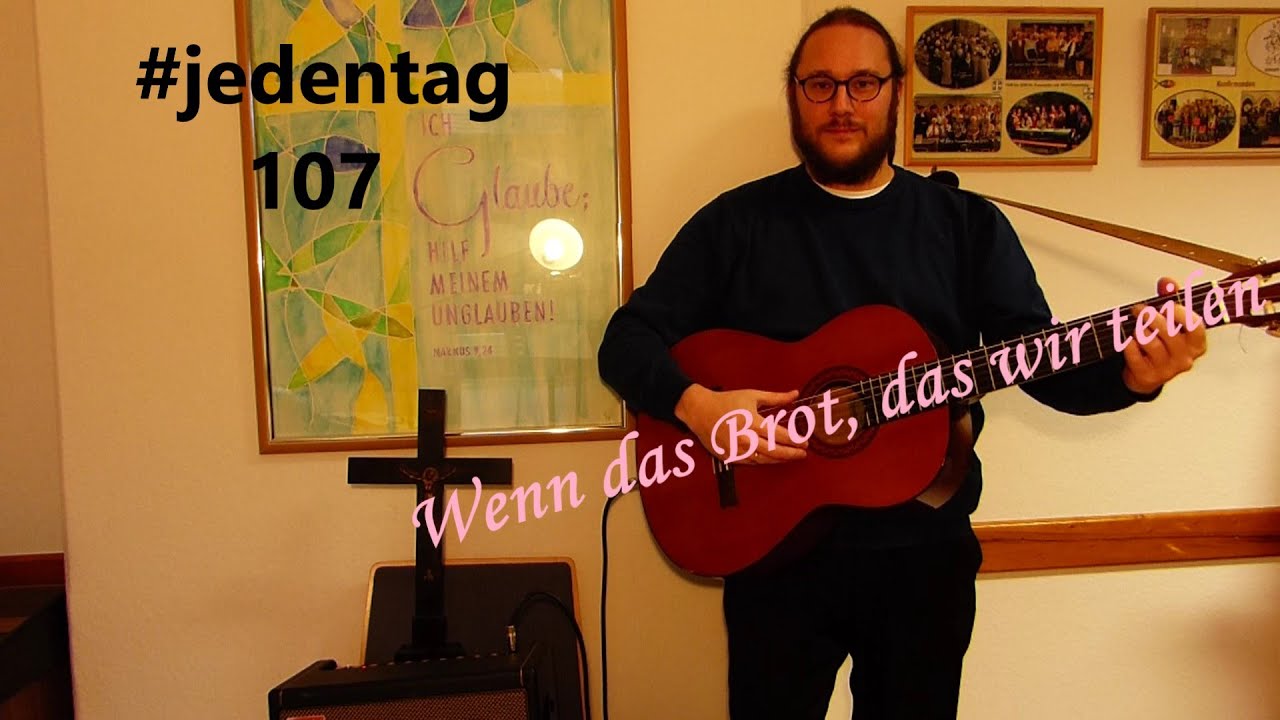 #jedentag 107: Wenn das Brot, das wir teilen, als Rose blüht - Zum Anhören und Mitsingen