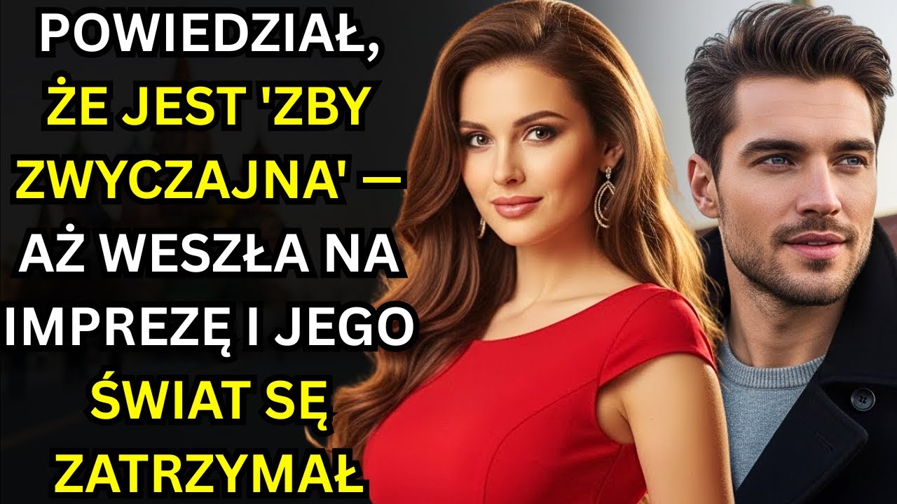 POWIEDZIAŁ, ŻE JEST 'ZBY ZWYCZAJNA' — AŻ WESZŁA NA IMPREZĘ I JEGO ŚWIAT SĘ ZATRZYMAŁ