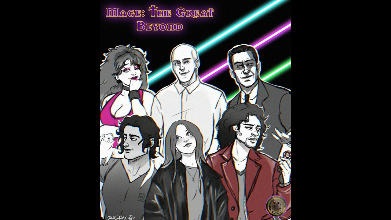 The Old Ways Podcast - Mage: The Great Beyond - Season 2, Episode Eight