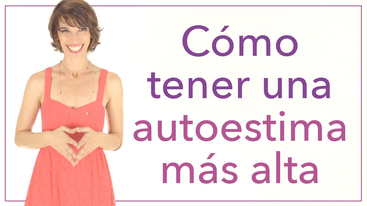 Cómo tener una autoestima más alta