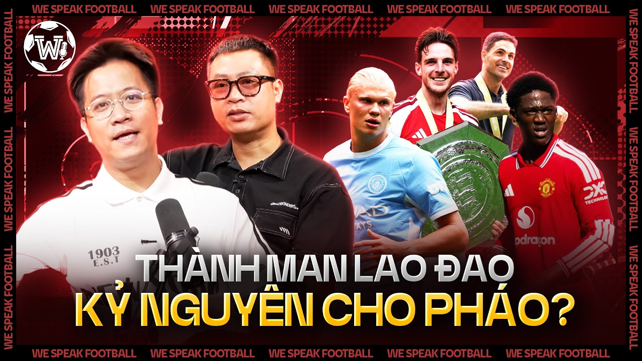 &ldquo;TH&Agrave;NH MAN&rdquo; LAO ĐAO, KỶ NGUY&Ecirc;N MỚI CỦA PH&Aacute;O THỦ Đ&Atilde; ĐẾN?  | WE SPEAK FOOTBALL