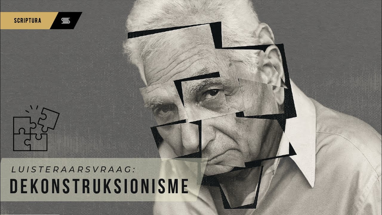 Luisteraarsvraag:  Dekonstruksionisme