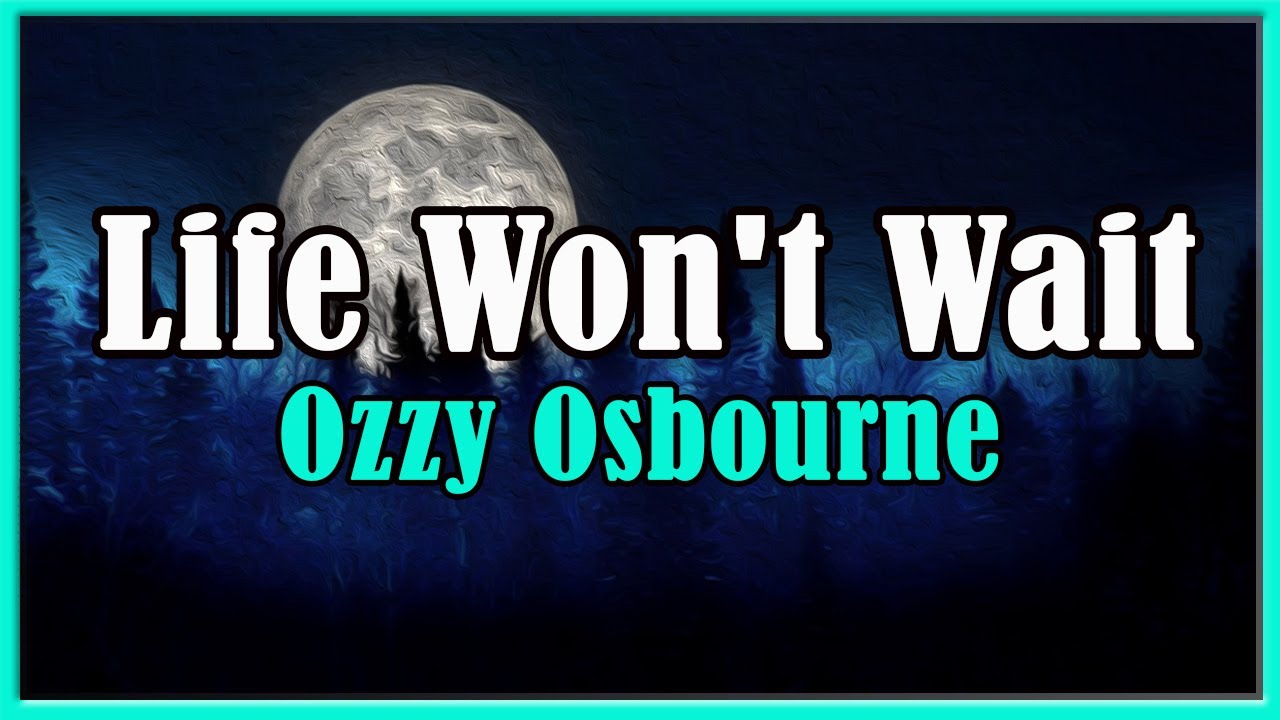 Life Won't Wait by Ozzy (Lyrics | Tradução | Legendado)
