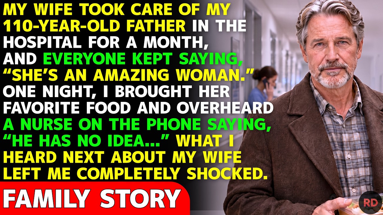 My Wife Took Care Of My 110-Year-Old Father For A Month &mdash; Then I Heard A Nurse Say, &ldquo;He Has No Idea&rdquo;