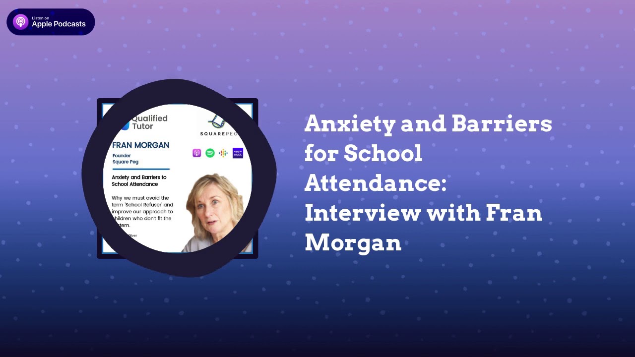 Anxiety and Barriers for School Attendance: Interview with Fran Morgan
