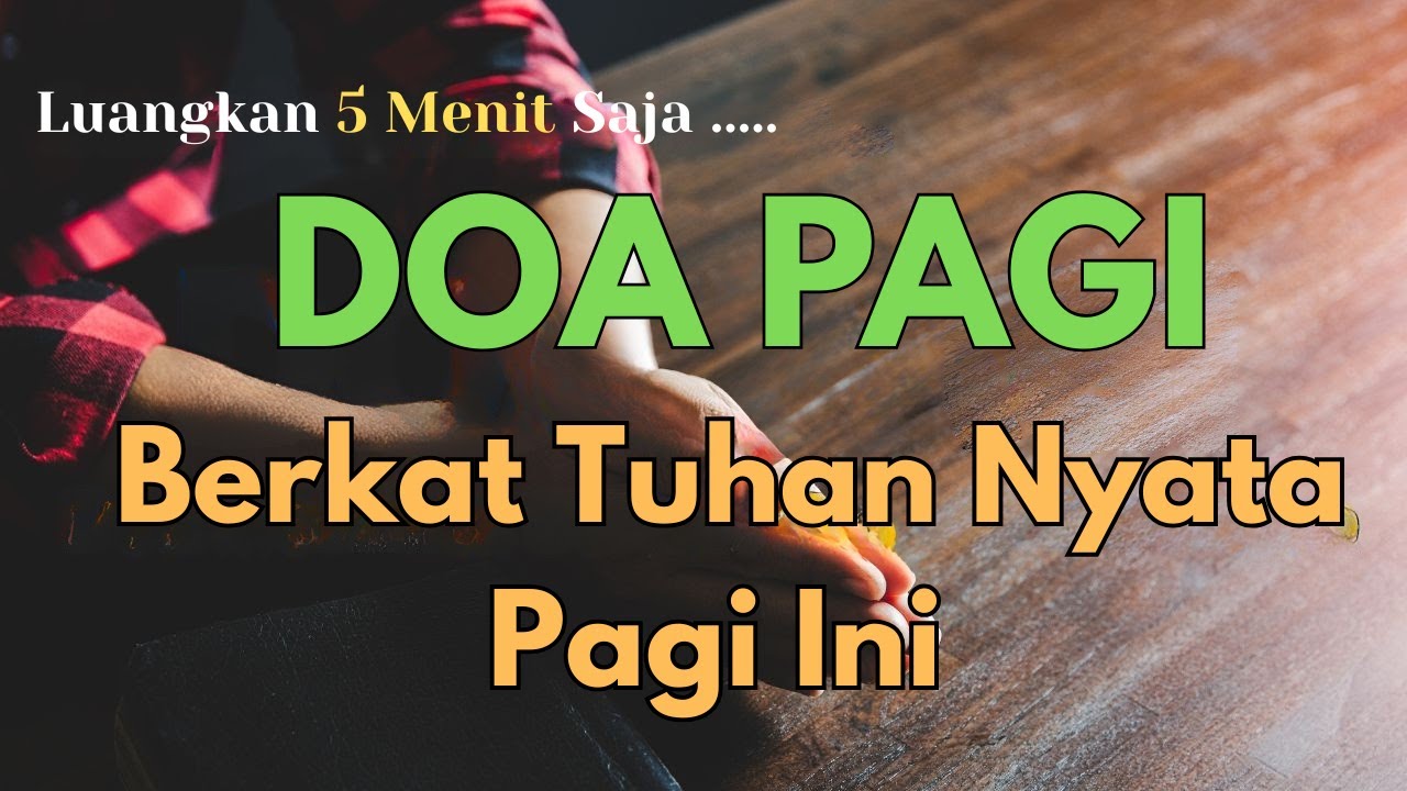 DOA PAGI PEMBAWA MUJIZAT & BERKAT | Membangun Hubungan Lebih Dekat dengan Tuhan Melalui Doa