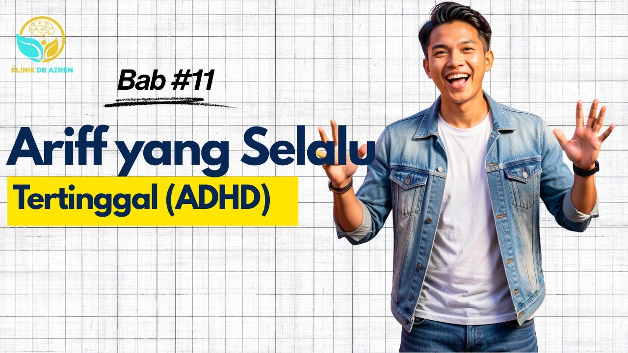 Ariff yang Selalu Tertinggal (Adult ADHD)