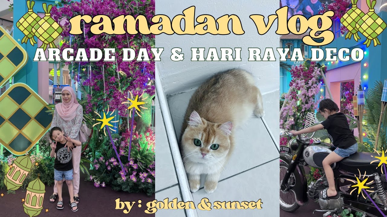 Ramadan Vlog | Arcade Day & Hari Raya Deco