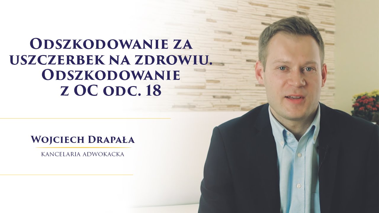 Odszkodowanie za uszczerbek na zdrowiu. Odszkodowanie z OC odc. 18