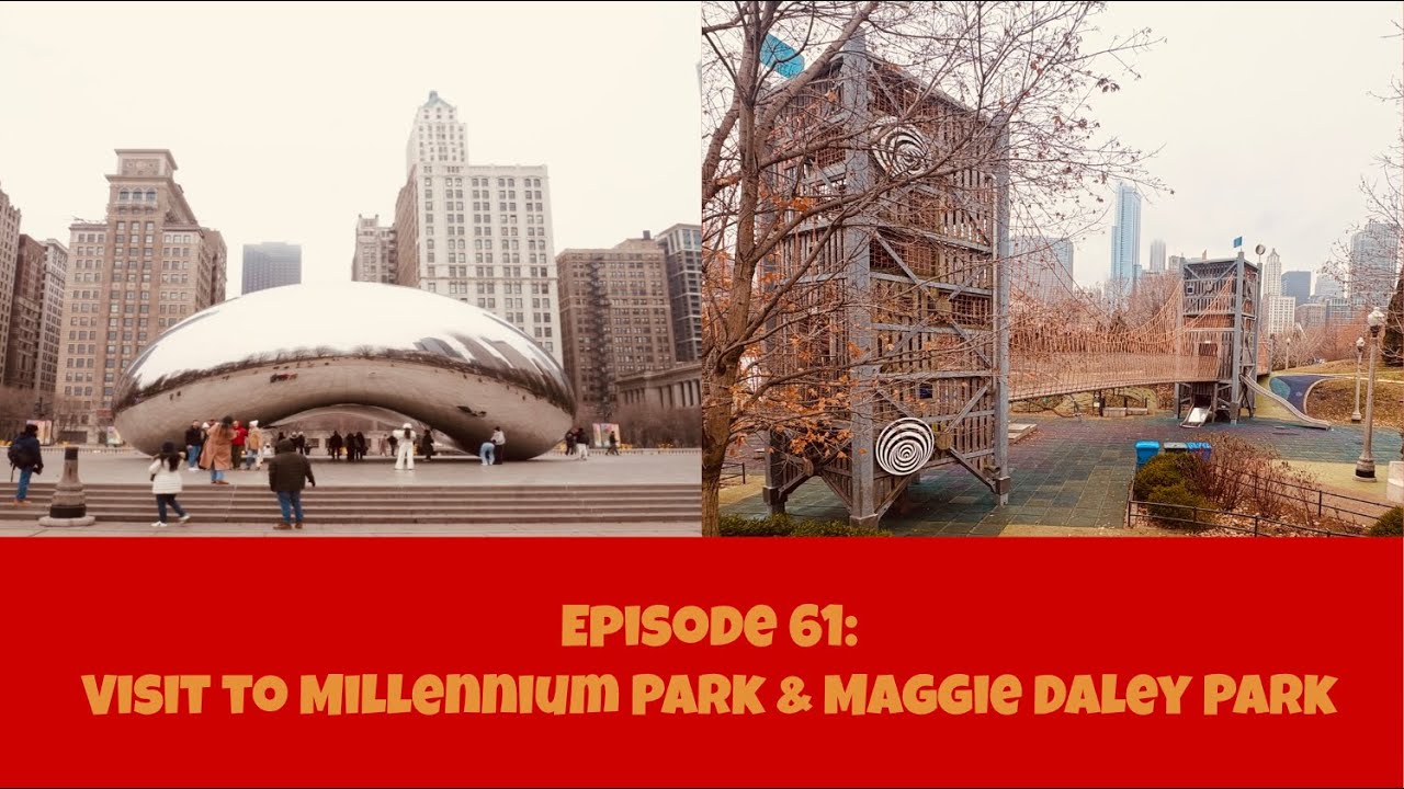 Episode 61: Visit to Millennium Park & Maggie Daley Park