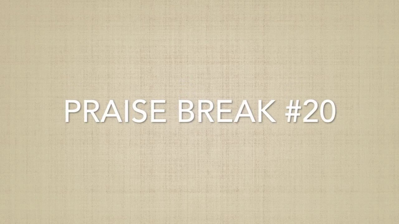 Praise Break #20