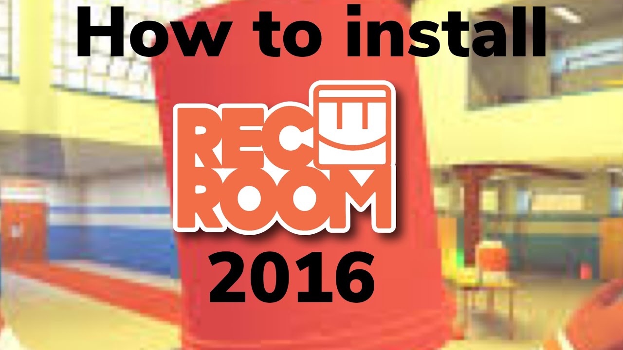 How to install Rec Room 2016