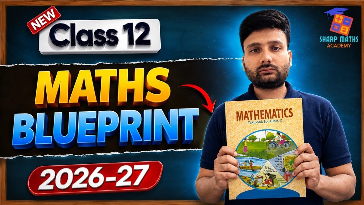 CBSE Class 12 Maths Blueprint 2026-27 OUT! | New Exam Pattern & Marks Distribution | Board Exam 2027