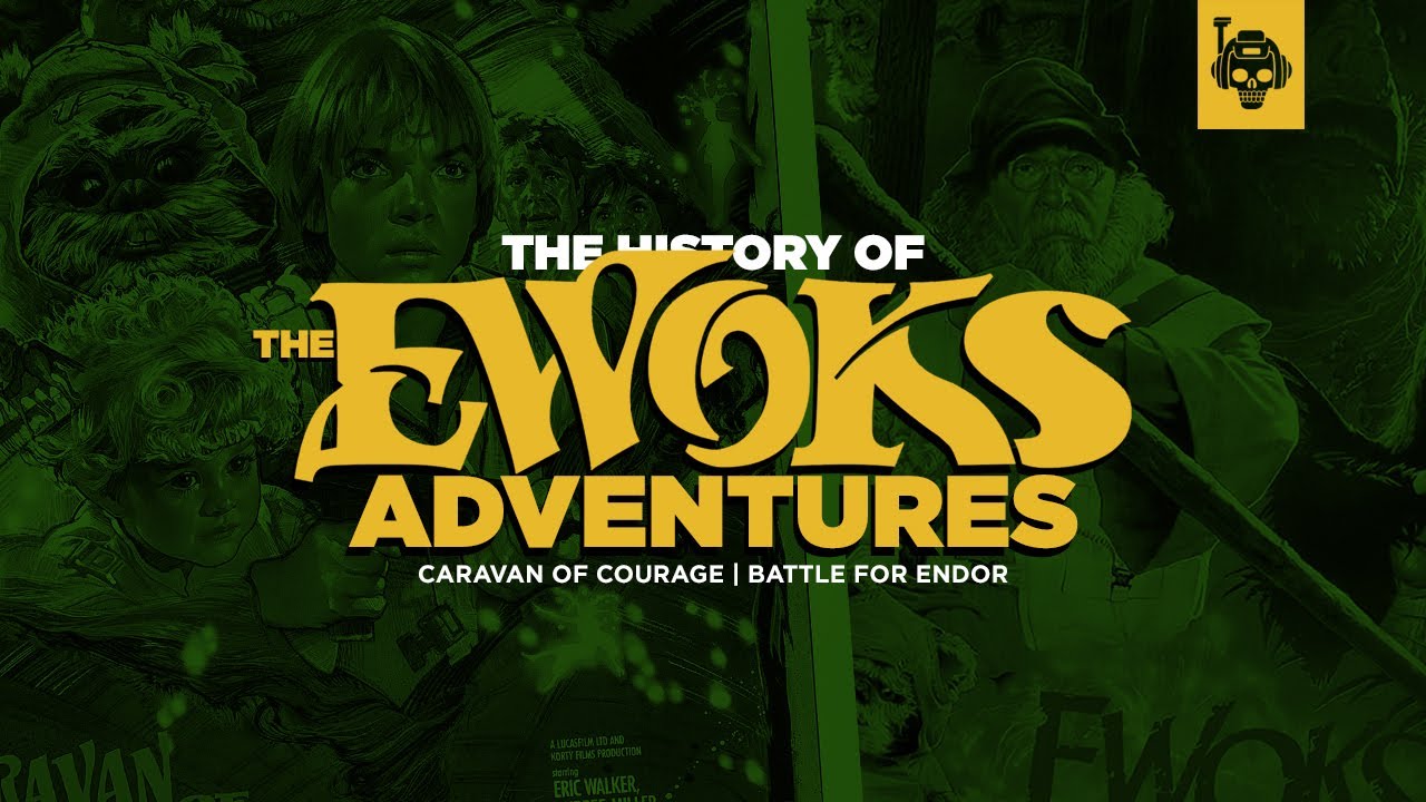 The History of The Ewoks Movies: Caravan of Courage & Battle for Endor