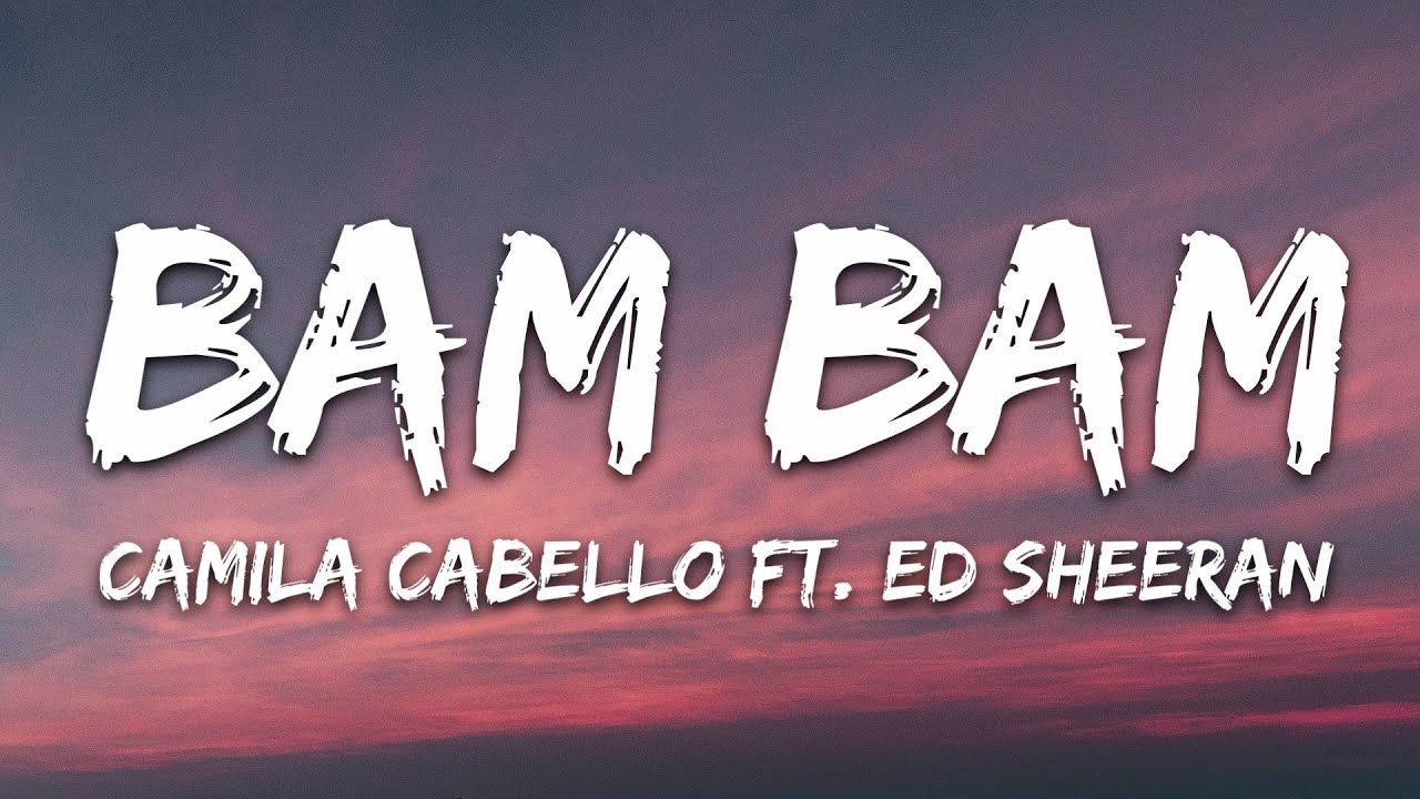 Camila Cabello - Bam Bam (Lyrics) ft. Ed Sheeran