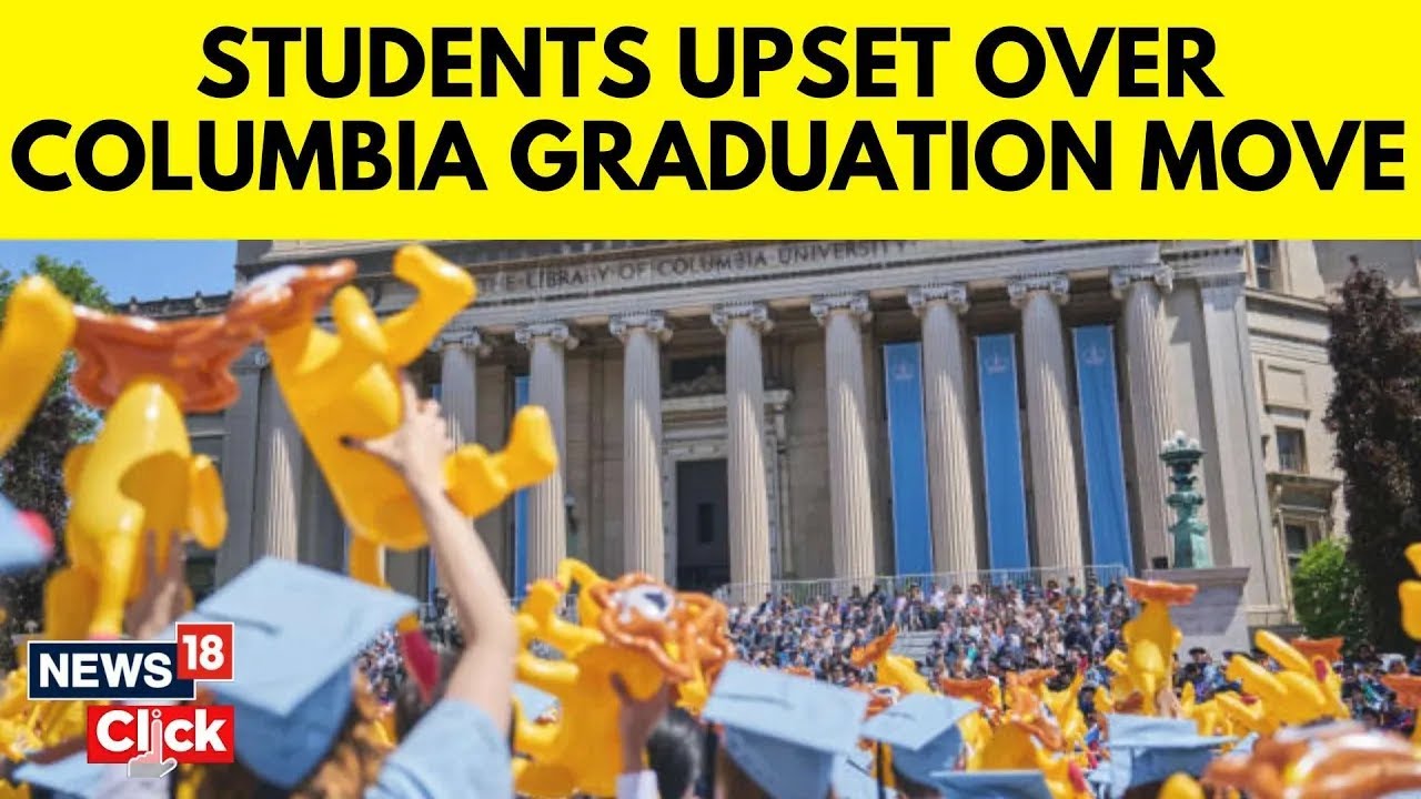 Students Get Angry After Columbia Cancels Graduation Ceremony After Gaza Protests | G18V | News18