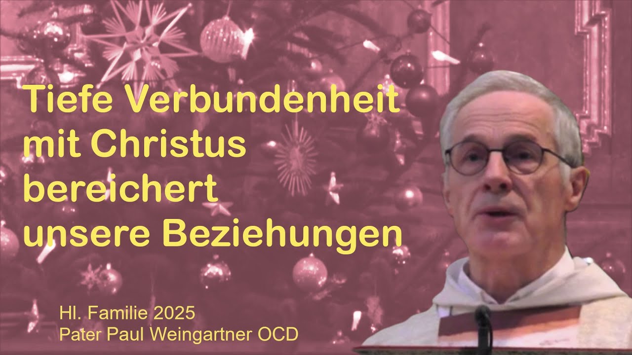 Hl. Familie 2025: Tiefe Verbundenheit mit Christus bereichert unsere Beziehungen