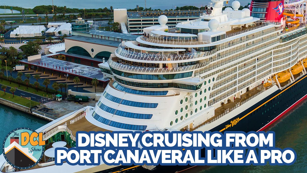 Port Canaveral Disney Cruise Line Guide - Everything You Need to Know Before You Sail | The DCL Show