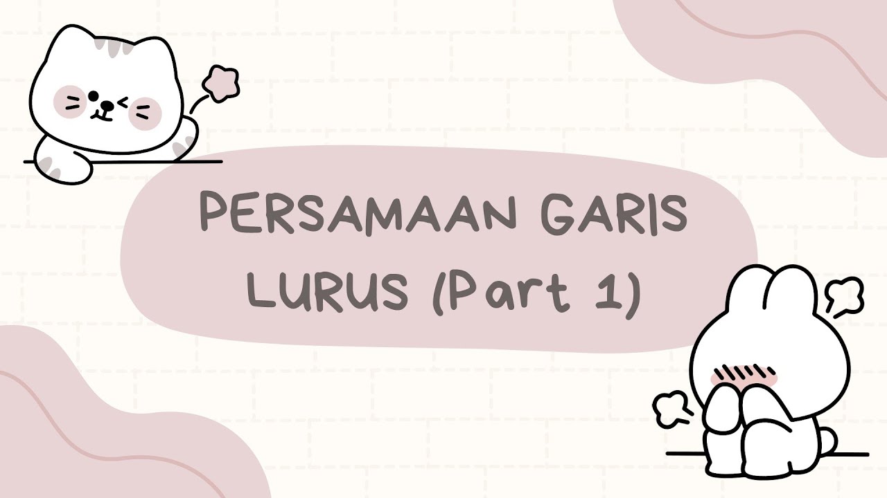 Persamaan Garis Lurus  (Part 1)