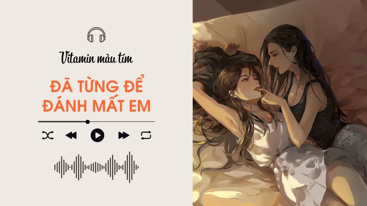 Đã Từng Để Đánh Mất Em | Truyện Girl love | Vitamin màu tím | Audio BHTT [Bách Hợp]