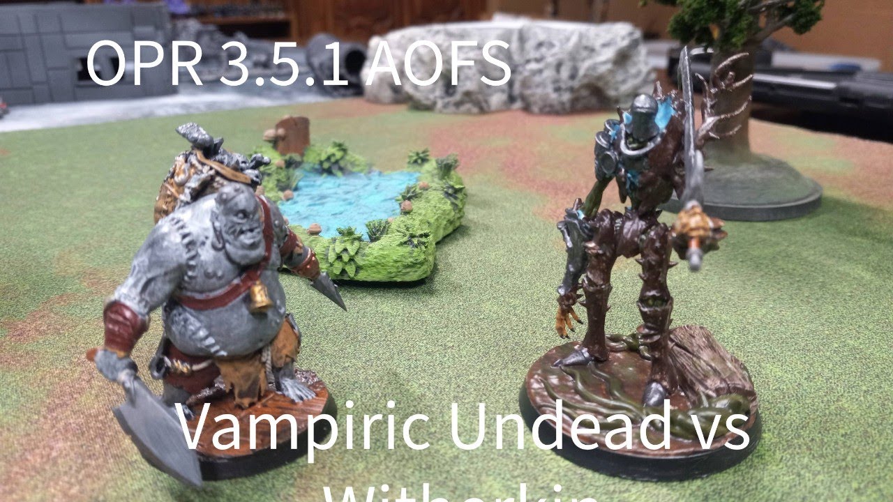 OPR AOFS 3.5.1 Witherkin vs Vampiric Undead