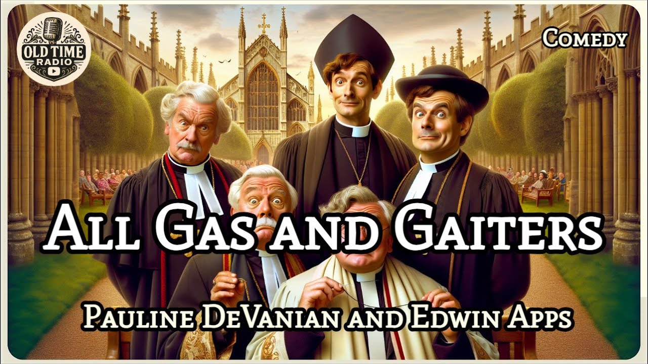 All Gas and Gaiters | Pauline DeVanian and Edwin Apps | Comedy | BBC Radio Drama | Old Time Radio