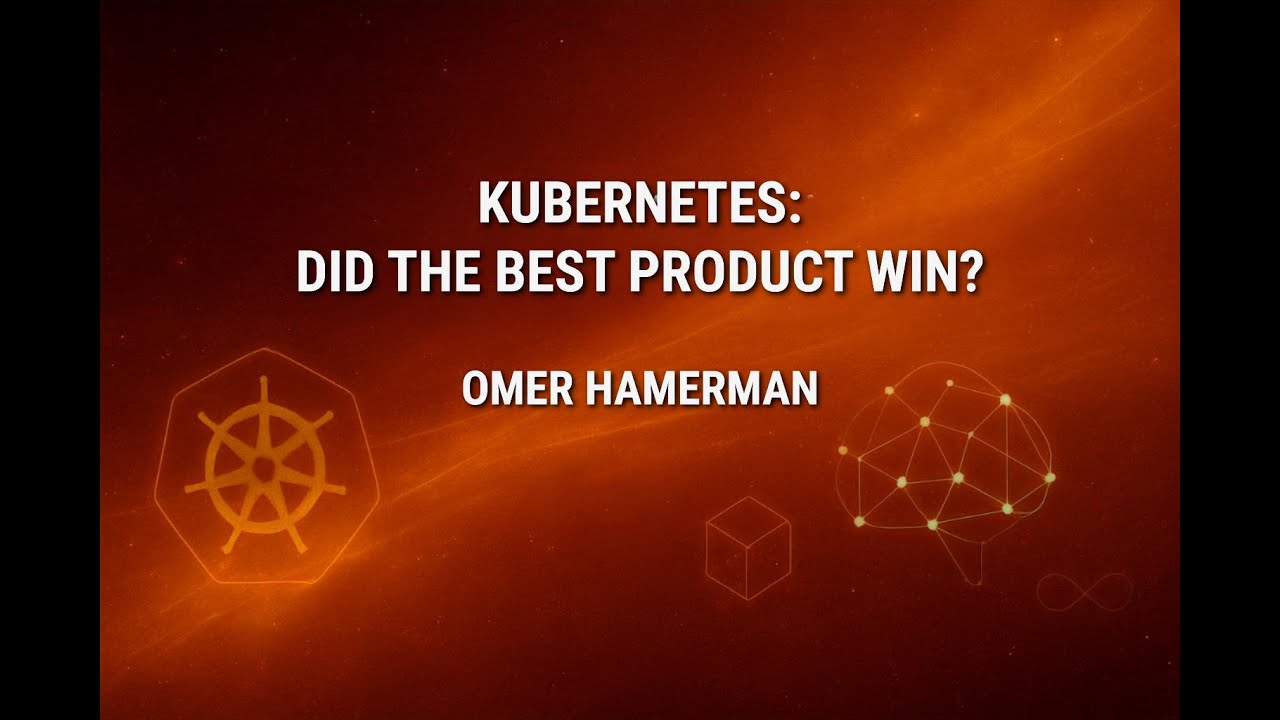 Should We Be Using Kubernetes: Did the Best Product Win? With Omer Hamerman