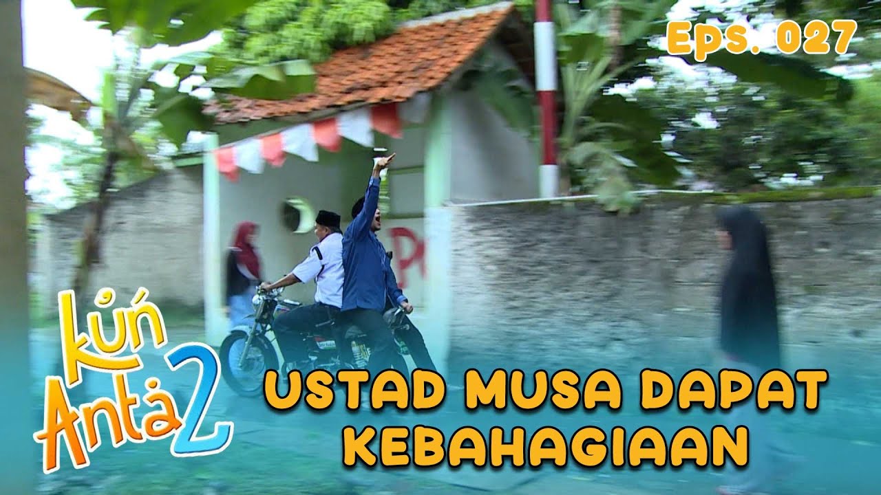 Ustad Musa Sama Bang Muklis Seneng Banget Boncengan Motornya | KUN ANTA 2 Eps 27 Part 2