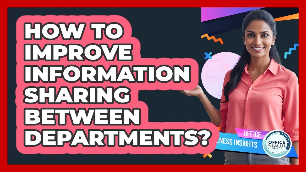How To Improve Information Sharing Between Departments? - Office Wellness Insights