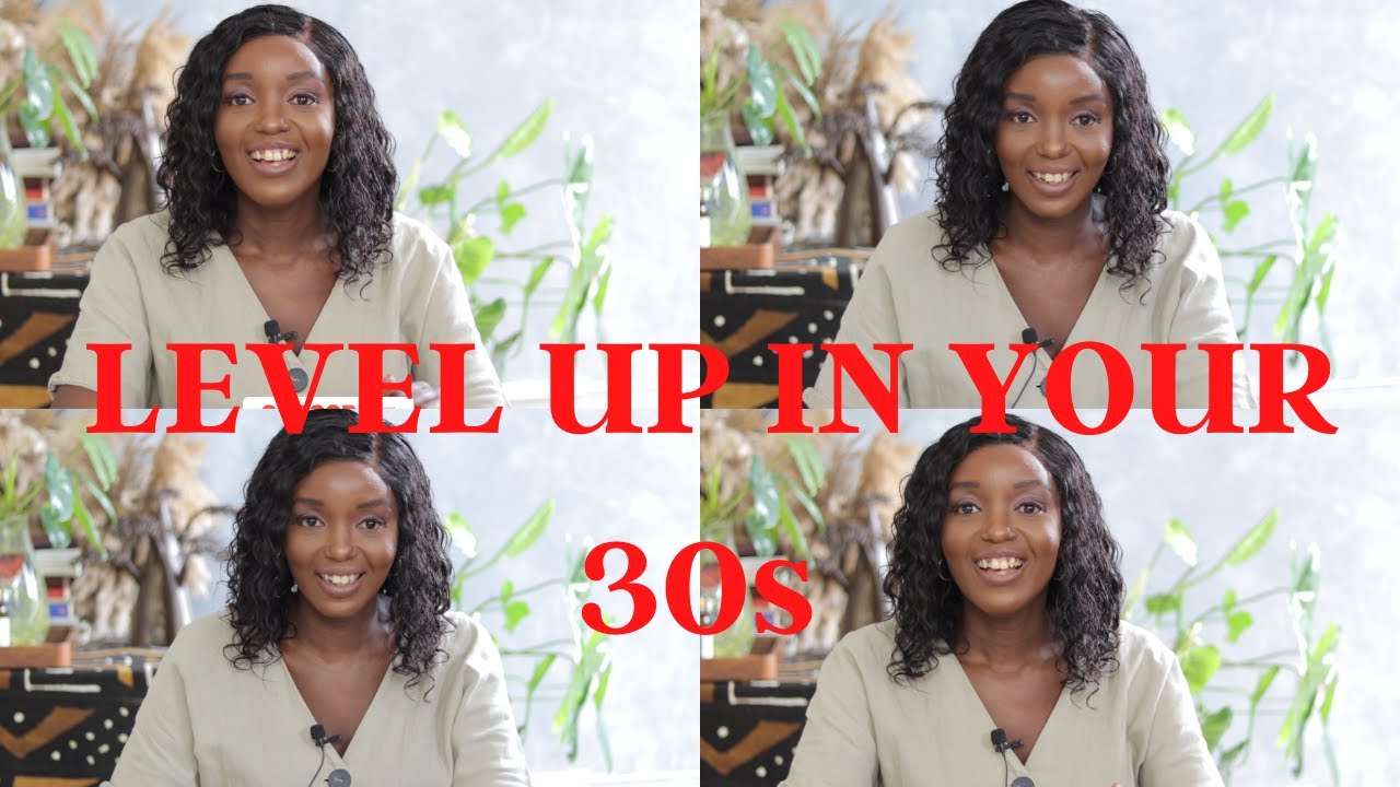 HOW TO CHANGE YOUR LIFE IN YOUR 30s | Starting your level up journey in your 30s | Ugandan Vlogger