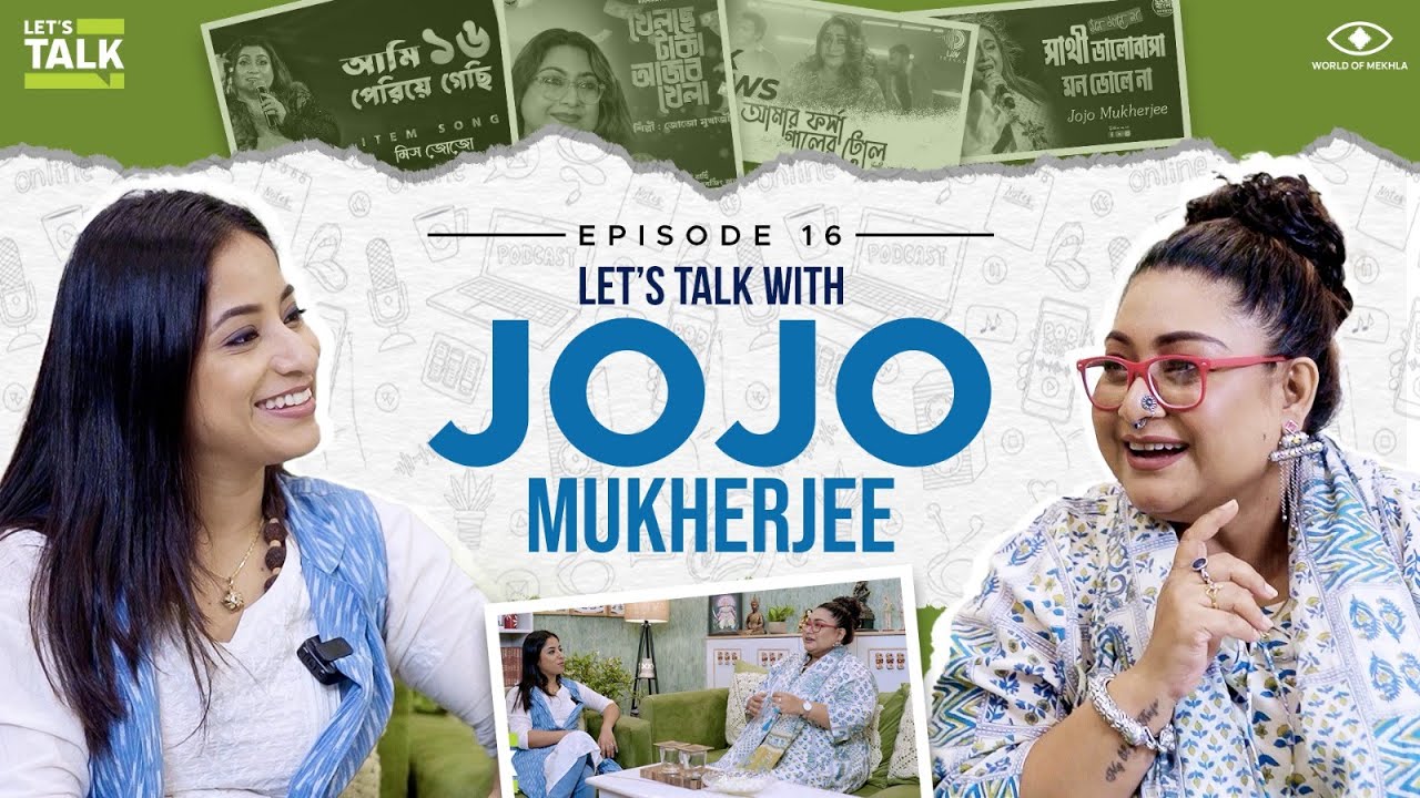 From Mou Mukherjee to Miss Jojo: The Unstoppable Musical Journey  | Ep-16 | LET'S TALK with Mekhla