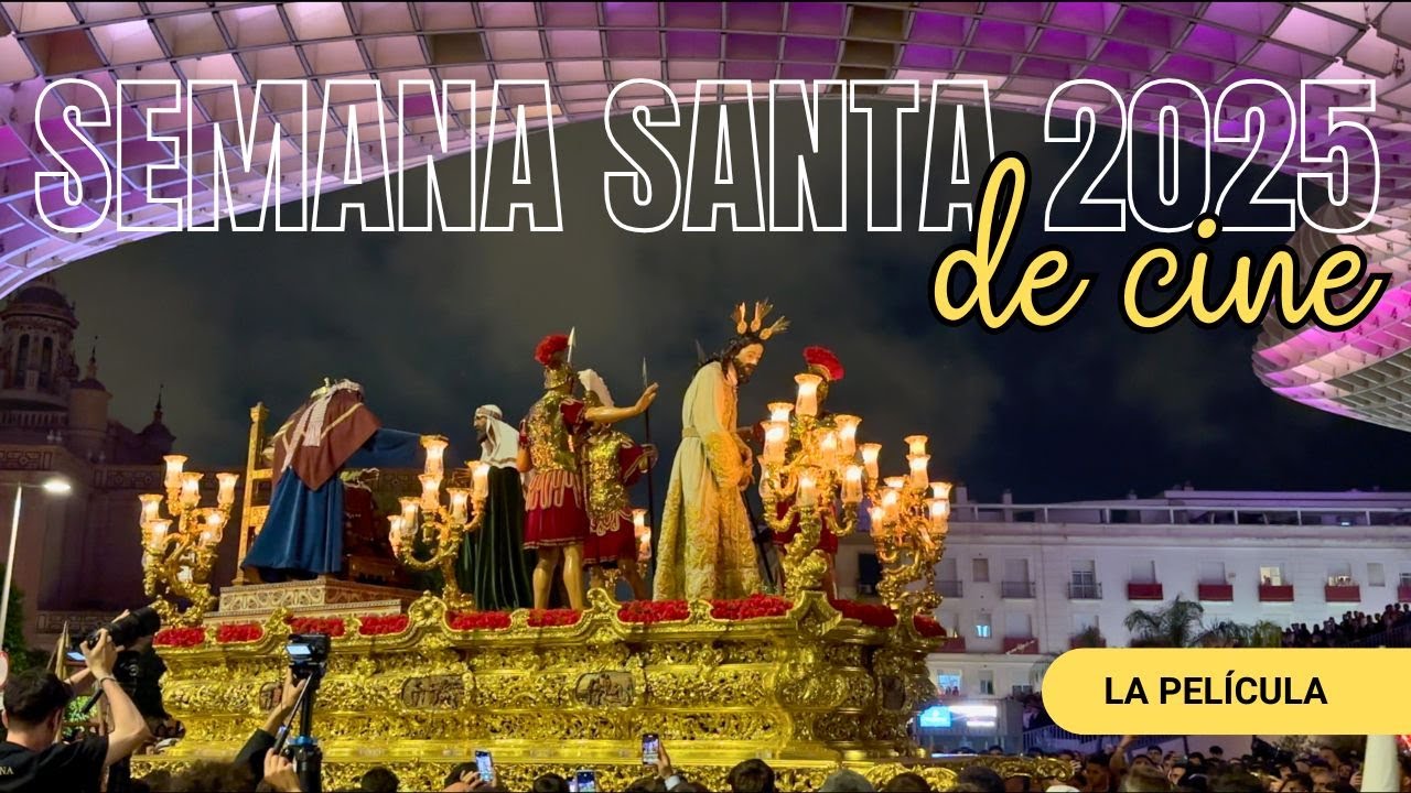 Semana Santa Sevilla 2025 | LA PELÍCULA (modo aleatorio)