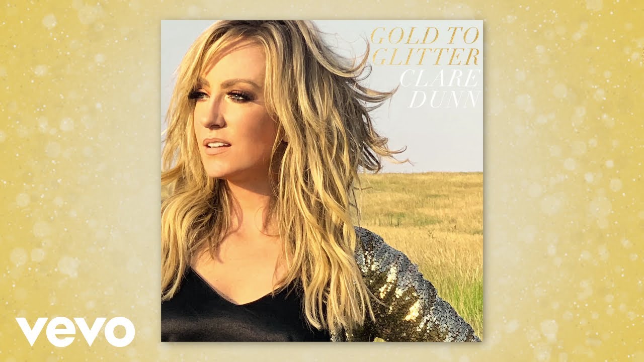Clare Dunn - Gold To Glitter (Official Audio)