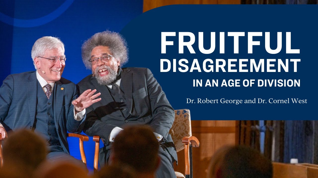 Cornel West and Robert George | Fruitful Disagreement in an Age of Division