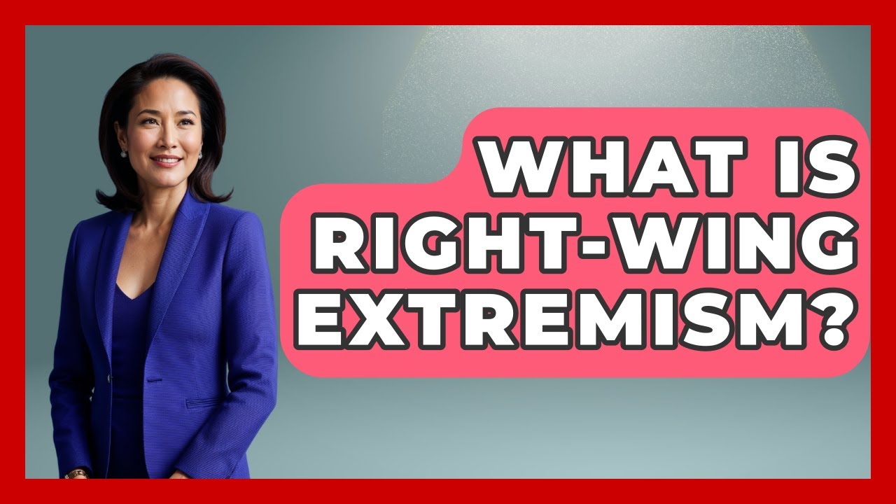 What Is Right-Wing Extremism? - International Policy Zone