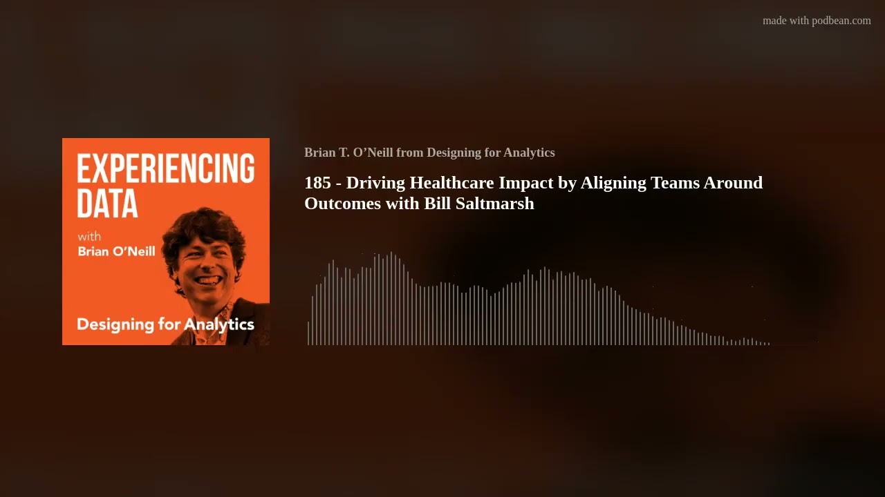 185 - Driving Healthcare Impact by Aligning Teams Around Outcomes with Bill Saltmarsh