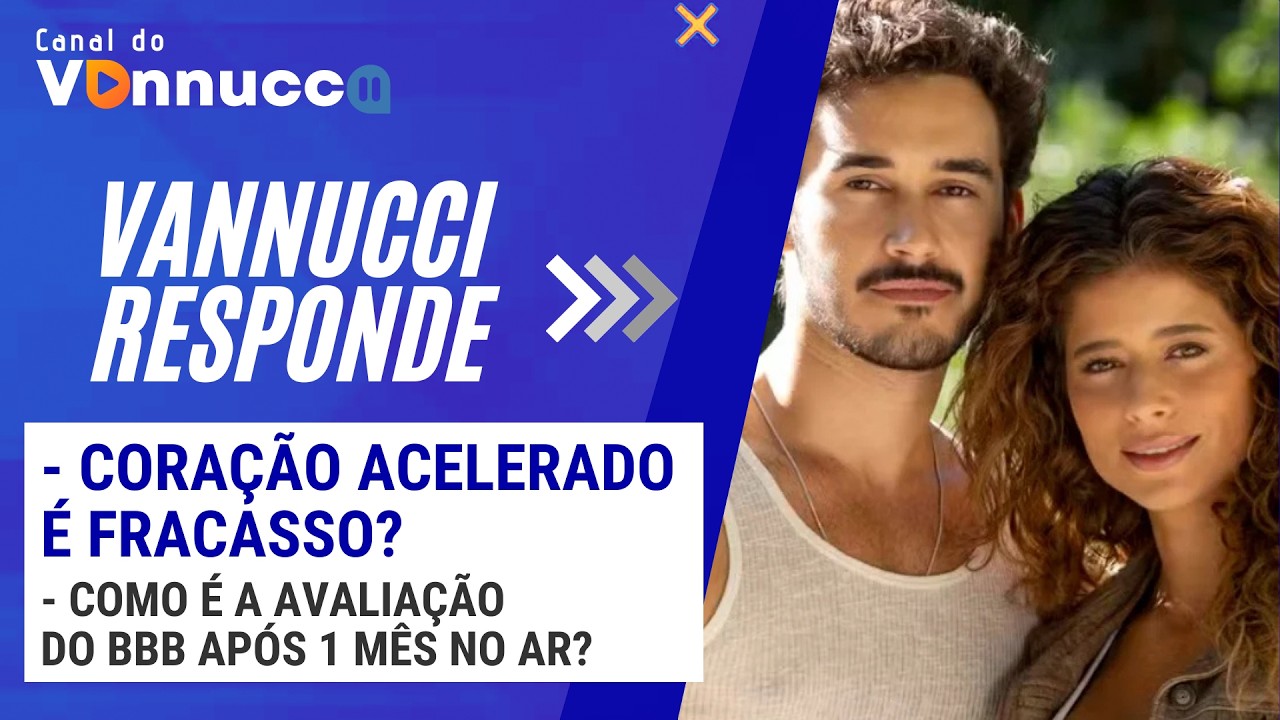 CORAÇÃO ACELERADO É FRACASSO? COMO É A AVALIAÇÃO DO BBB APÓS 1 MÊS NO AR? - VANNUCCI RESPONDE