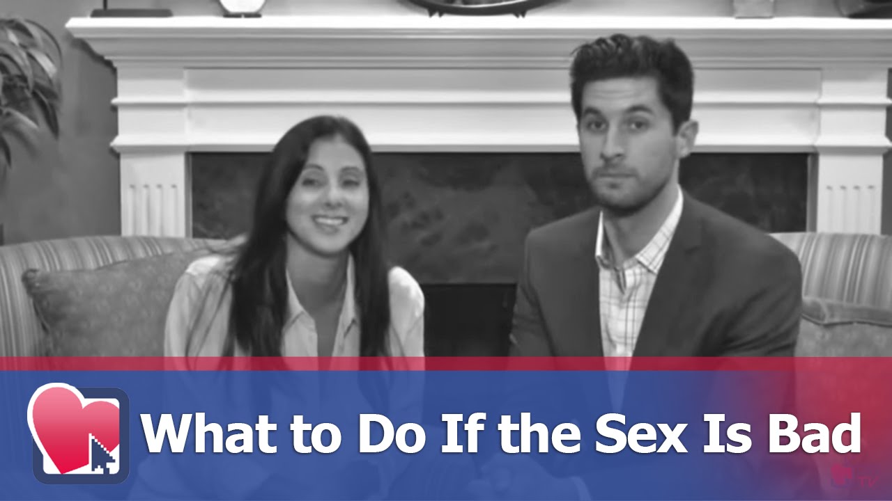 What to Do If The Sex Is Bad - by The Dignity Den (for Digital Romance TV)
