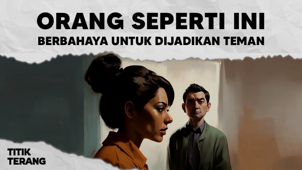 5 Tipe Orang Yang Berbahaya Untuk Dijadikan Teman