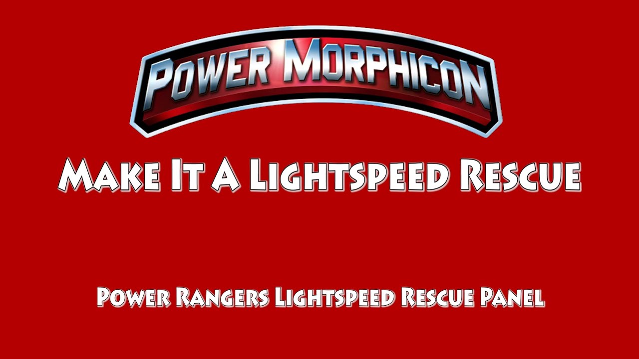 Make It A Lightspeed Rescue (Power Rangers Lightspeed Rescue Panel) | Power Morphicon 2016
