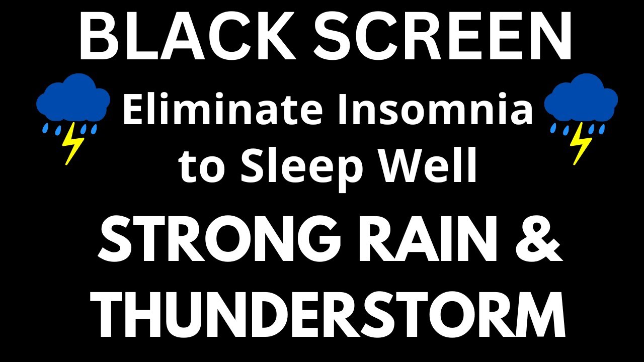 Eliminate Insomnia with Strong Rain & Powerful Thunderstorm - BLACK SCREEN - Healing Stress, Anxiety