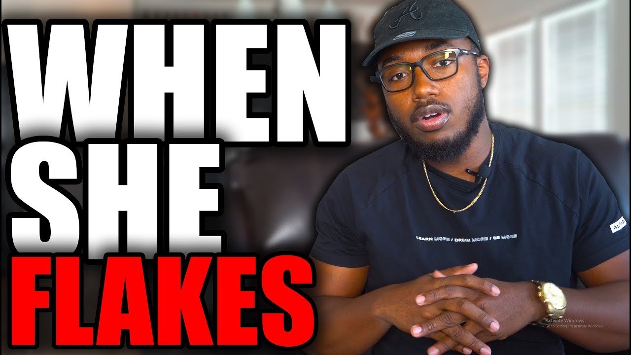 What To Do When SHE FLAKES On YOU