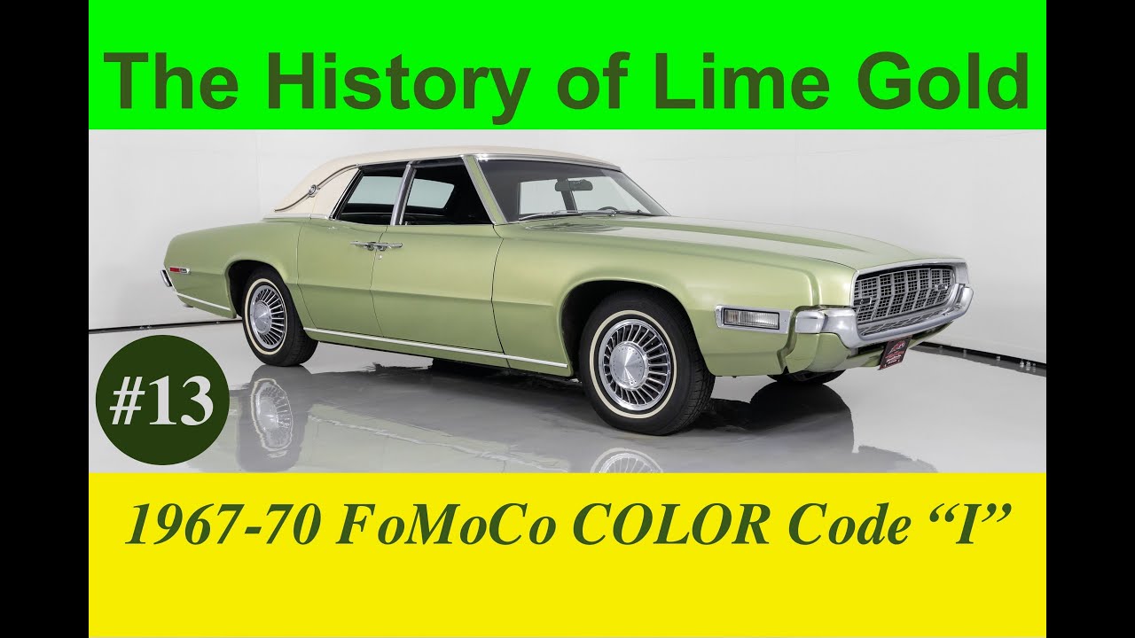 #13 &mdash; The History of Lime Gold &mdash; 1967-1970 FoMoCo COLOR Code &ldquo;I&rdquo;