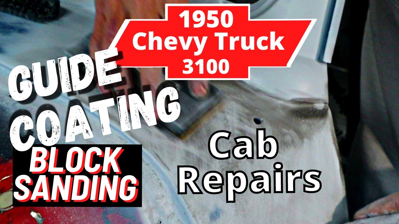 1950 Chevy Truck (Ep 42) Block Sanding and Guide Coating Spot Primed areas on the Cab
