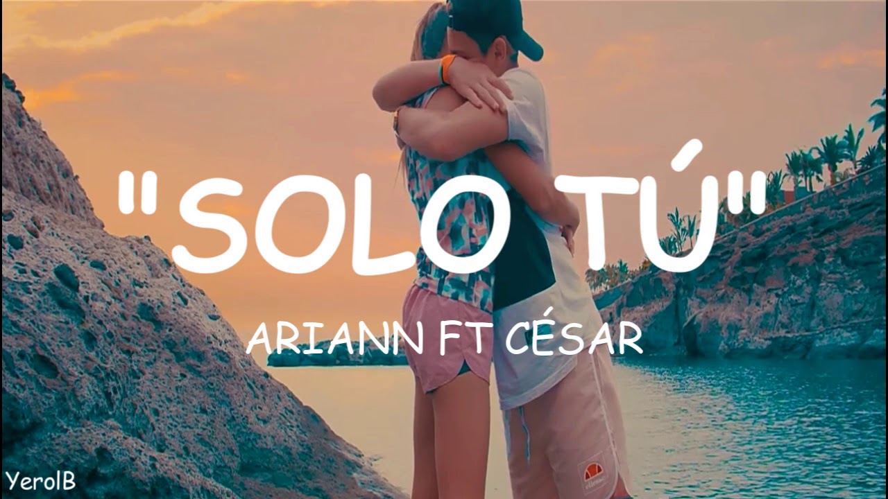 Solo tú LETRA Ariann Ft César _ Letra | Lyric