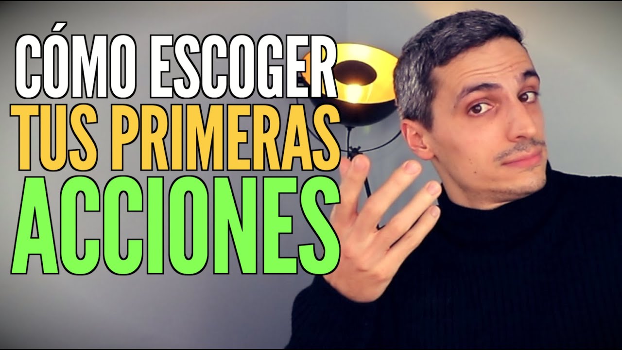 CÓMO INVERTIR PARA PRINCIPIANTES: Cómo escoger tus Primeras Acciones