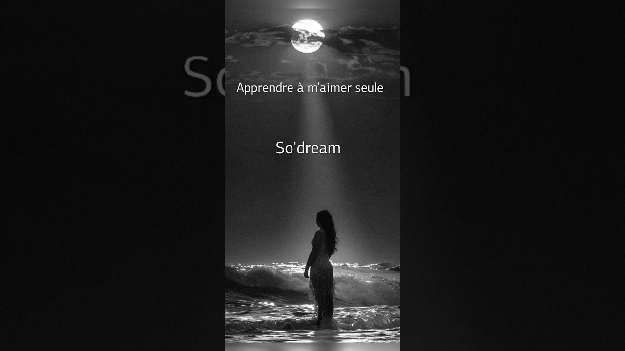 - So'dream - Apprendre à m’aimer seule -